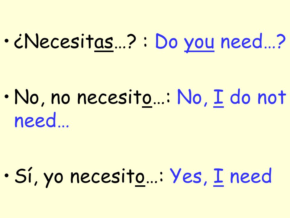 ¿Necesitas… : Do you need…