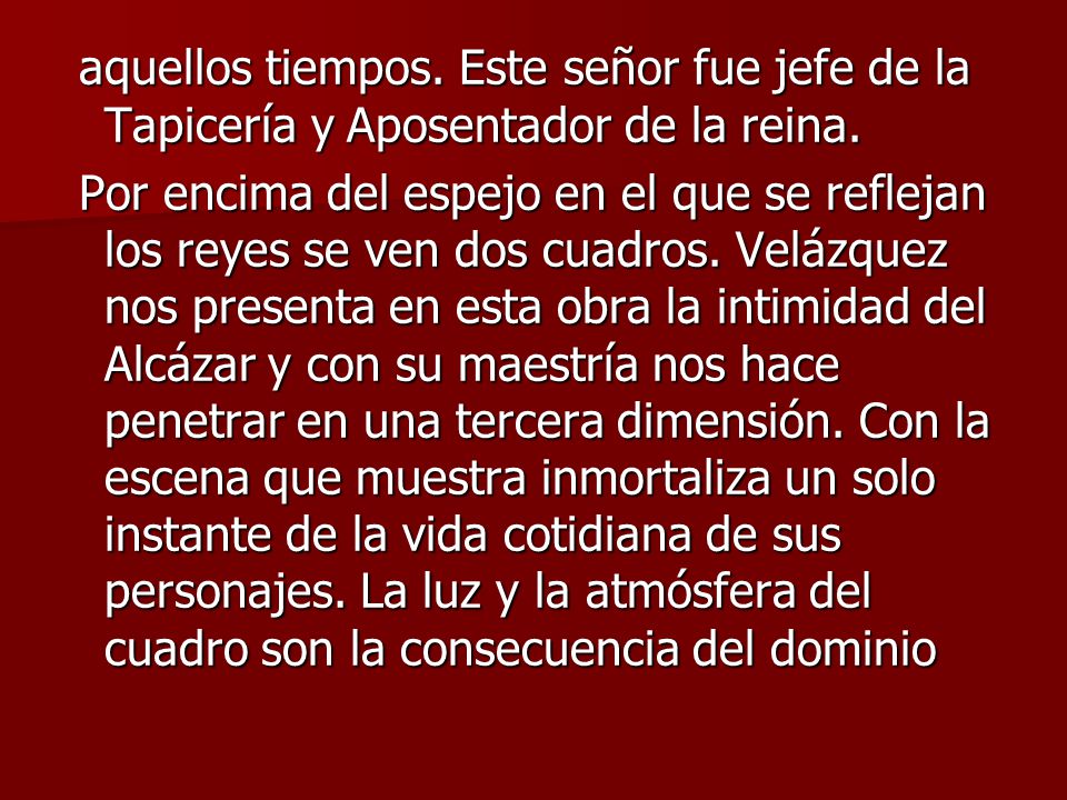 aquellos tiempos. Este señor fue jefe de la Tapicería y Aposentador de la reina.