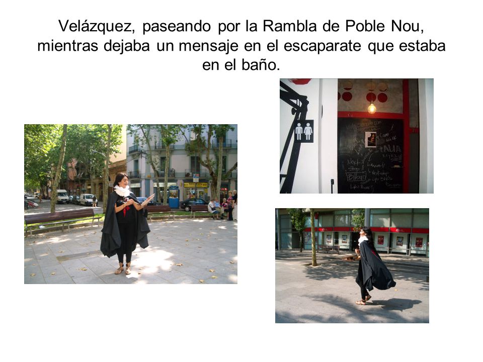 Velázquez, paseando por la Rambla de Poble Nou, mientras dejaba un mensaje en el escaparate que estaba en el baño.