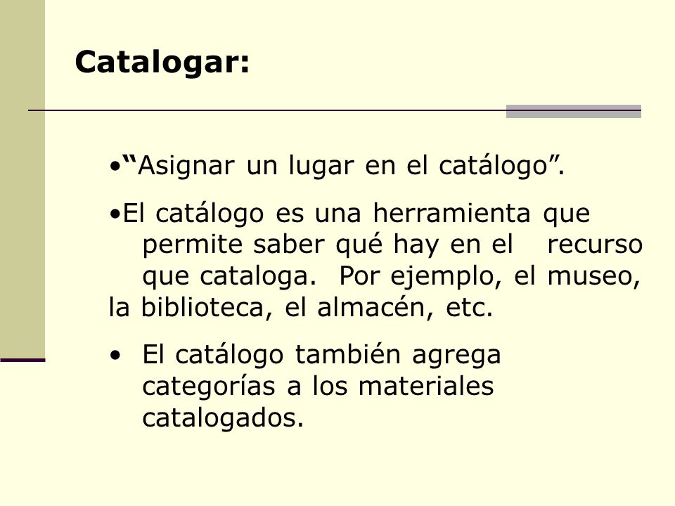 Catalogar: Asignar un lugar en el catálogo .