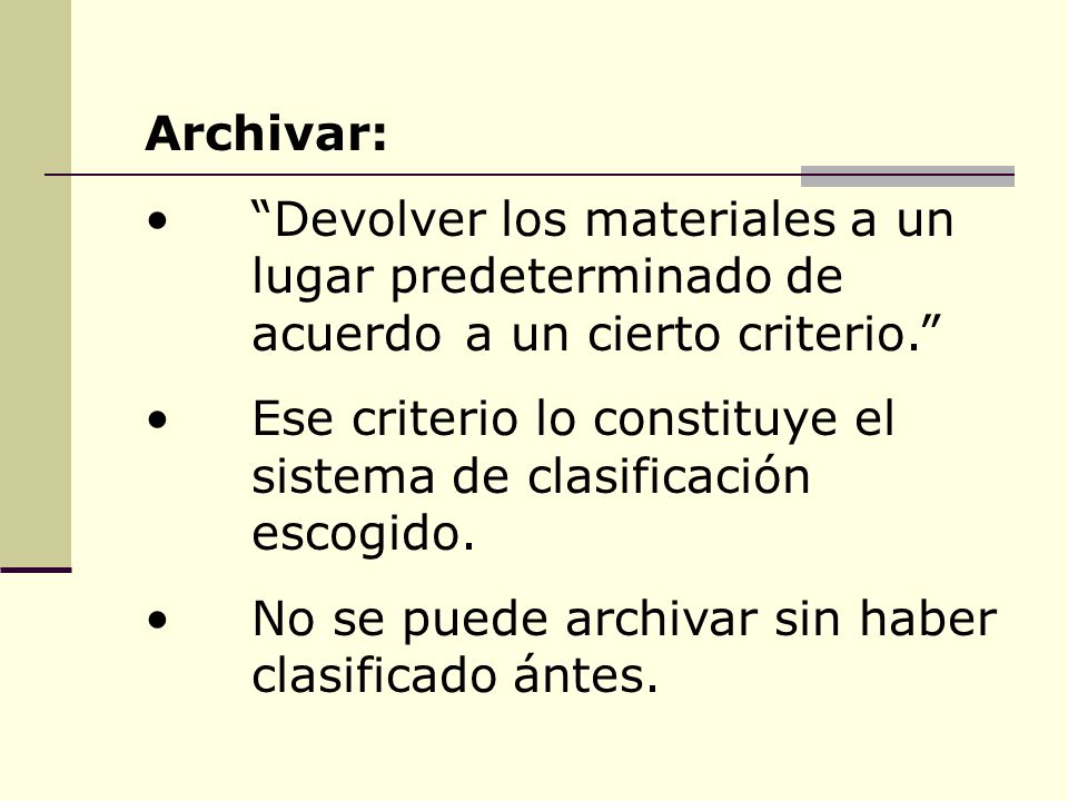 Archivar: Devolver los materiales a un lugar predeterminado de acuerdo a un cierto criterio.