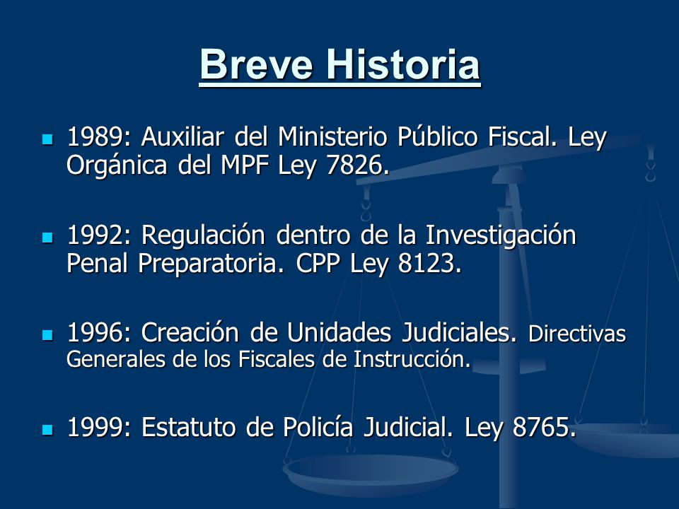 Breve Historia 1989: Auxiliar del Ministerio Público Fiscal. Ley Orgánica del MPF Ley