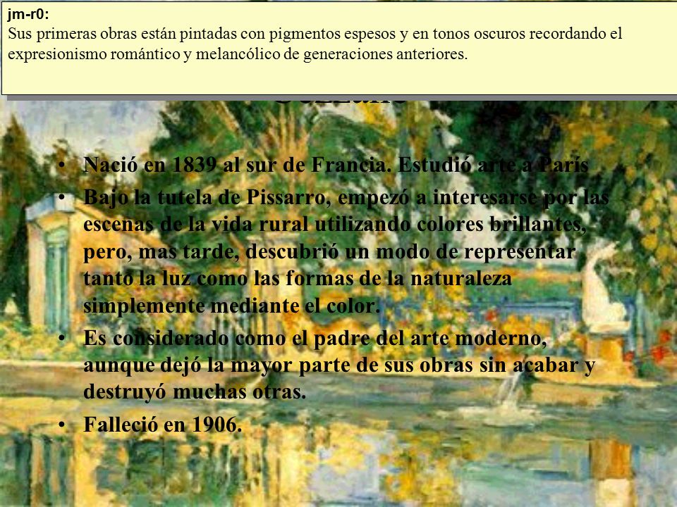 Cezzane Nació en 1839 al sur de Francia. Estudió arte a París