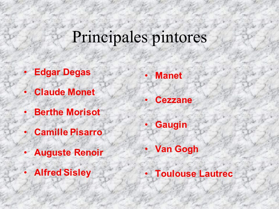 Principales pintores Edgar Degas Claude Monet Berthe Morisot