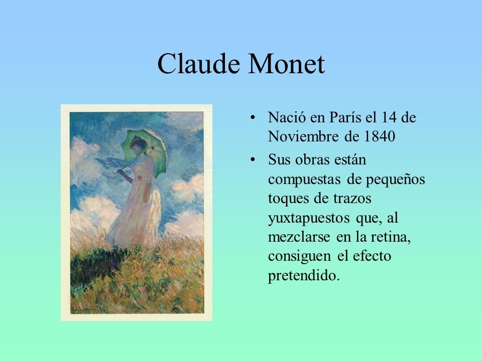 Claude Monet Nació en París el 14 de Noviembre de 1840