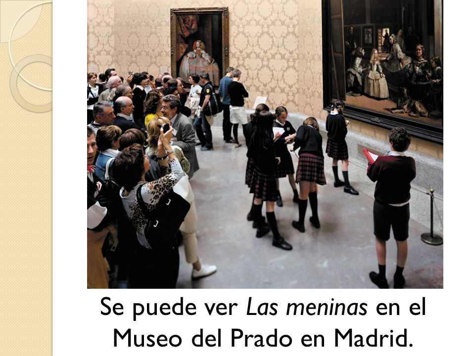 Se puede ver Las meninas en el Museo del Prado en Madrid.
