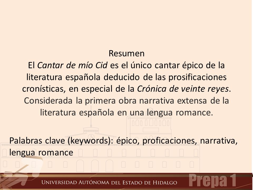 Resumen El Cantar de mío Cid es el único cantar épico de la literatura española deducido de las prosificaciones cronísticas, en especial de la Crónica de veinte reyes. Considerada la primera obra narrativa extensa de la literatura española en una lengua romance.
