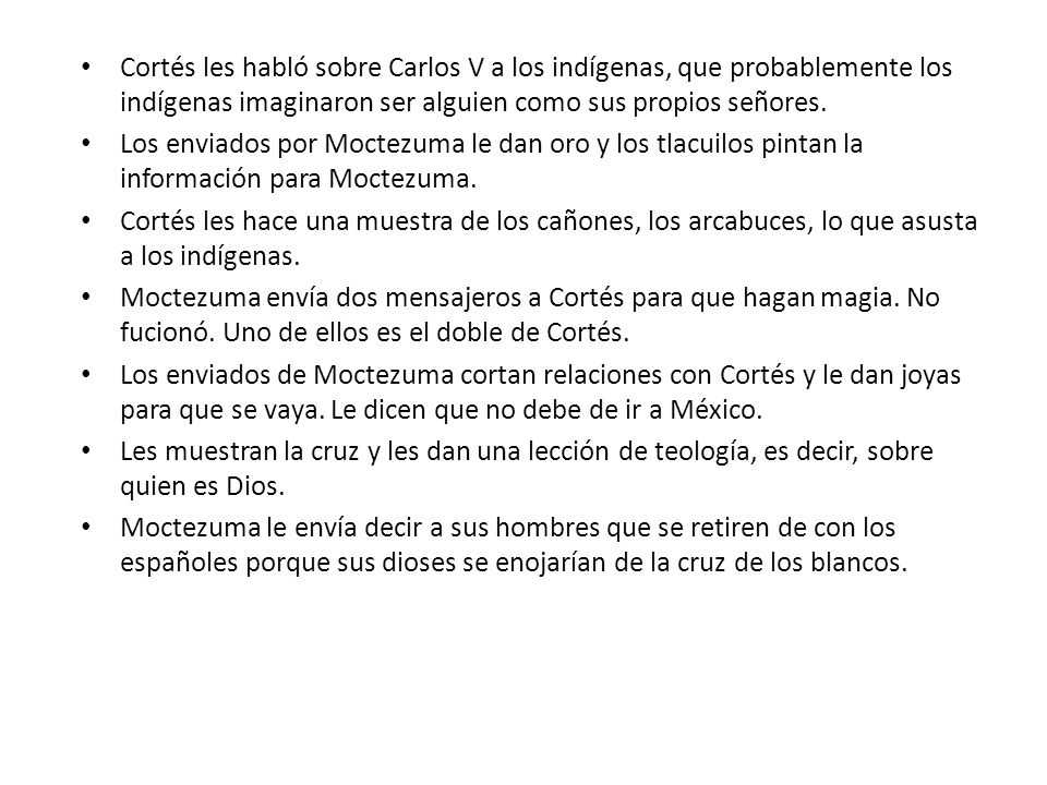 Cortés les habló sobre Carlos V a los indígenas, que probablemente los indígenas imaginaron ser alguien como sus propios señores.