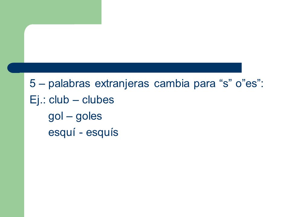 5 – palabras extranjeras cambia para s o es :