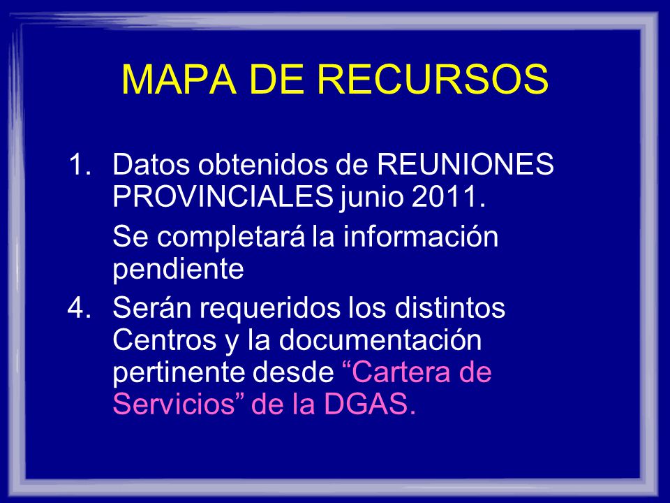 MAPA DE RECURSOS Datos obtenidos de REUNIONES PROVINCIALES junio 2011.