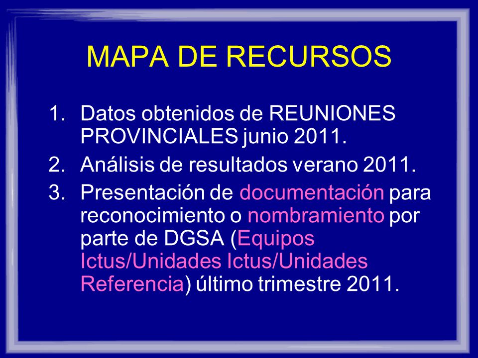 MAPA DE RECURSOS Datos obtenidos de REUNIONES PROVINCIALES junio 2011.