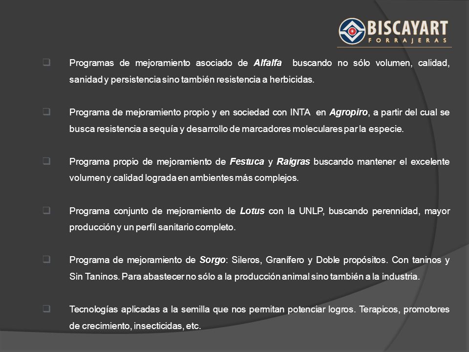 Programas de mejoramiento asociado de Alfalfa buscando no sólo volumen, calidad, sanidad y persistencia sino también resistencia a herbicidas.