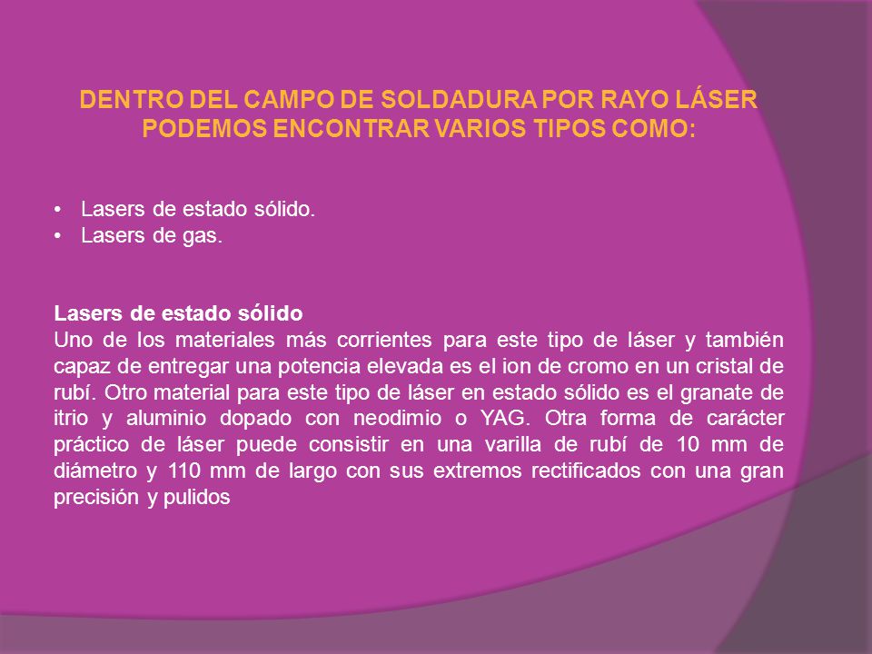 DENTRO DEL CAMPO DE SOLDADURA POR RAYO LÁSER PODEMOS ENCONTRAR VARIOS TIPOS COMO: