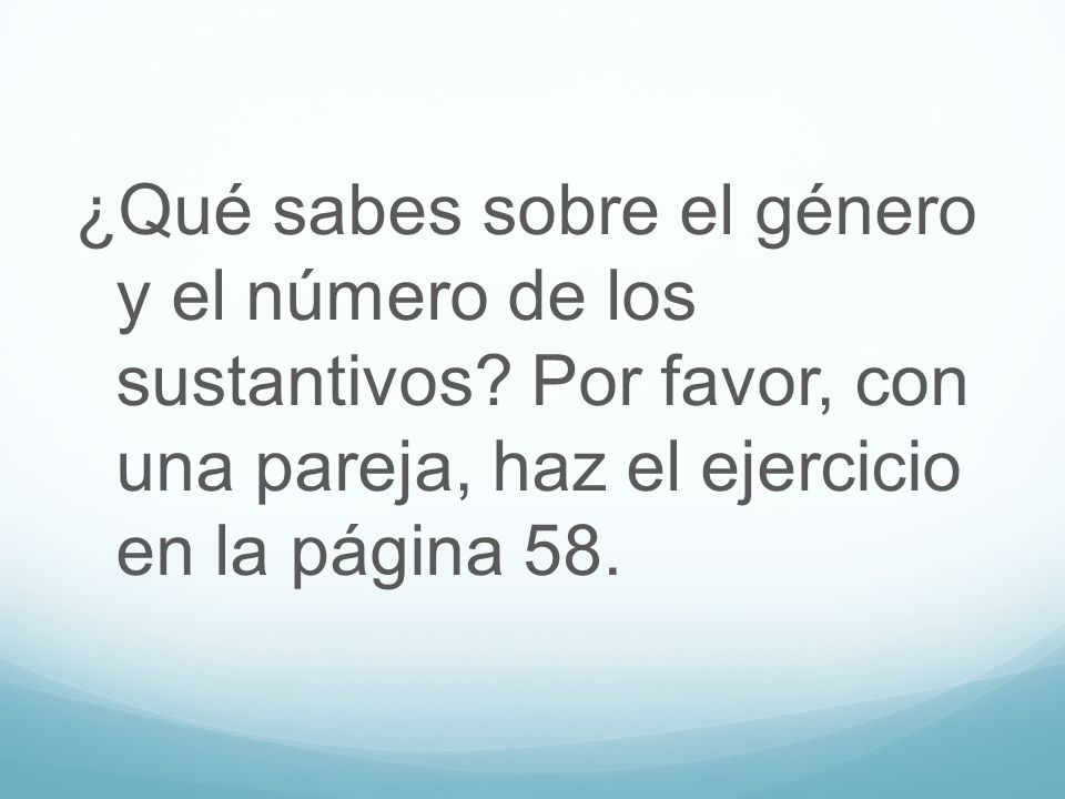 ¿Qué sabes sobre el género y el número de los sustantivos