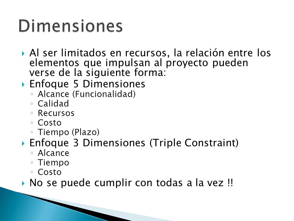 Dimensiones Al ser limitados en recursos, la relación entre los elementos que impulsan al proyecto pueden verse de la siguiente forma: