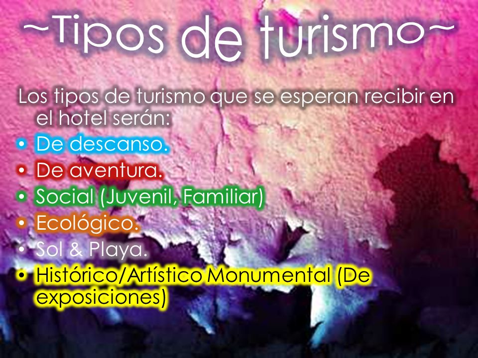 ~Tipos de turismo~ Los tipos de turismo que se esperan recibir en el hotel serán: De descanso. De aventura.
