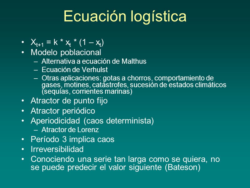 Ecuación logística Xt+1 = k * xt * (1 – xt) Modelo poblacional