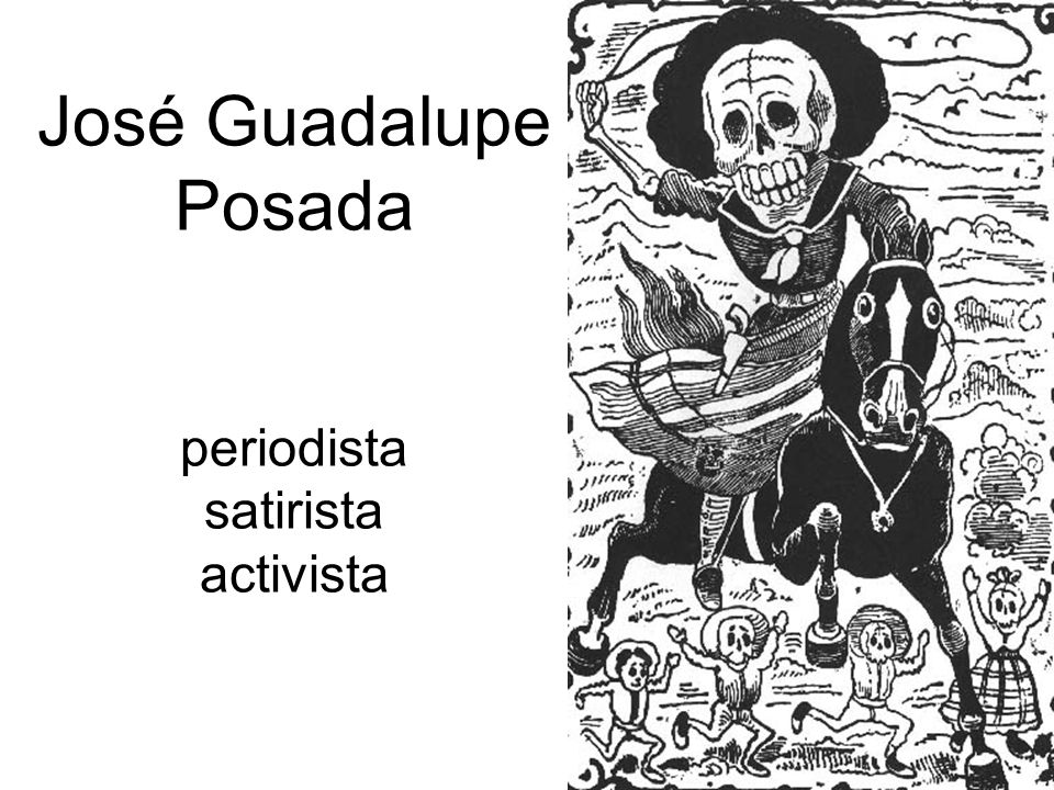 José Guadalupe Posada periodista satirista activista