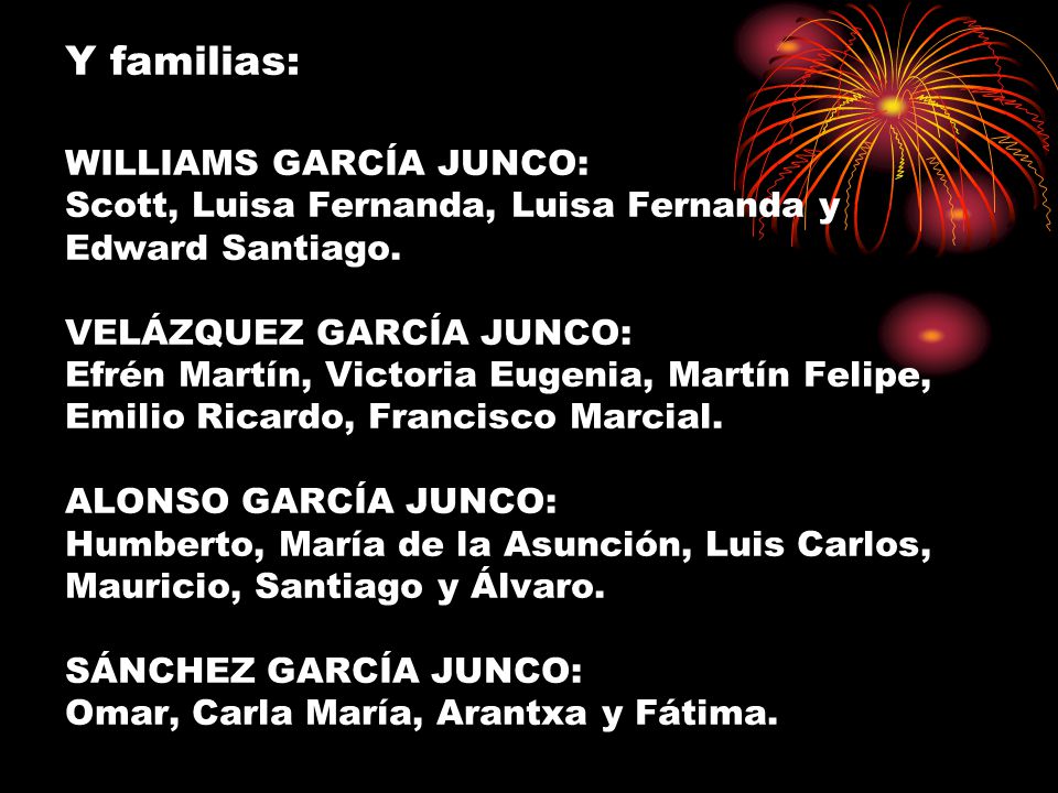 Y familias: WILLIAMS GARCÍA JUNCO: Scott, Luisa Fernanda, Luisa Fernanda y Edward Santiago.