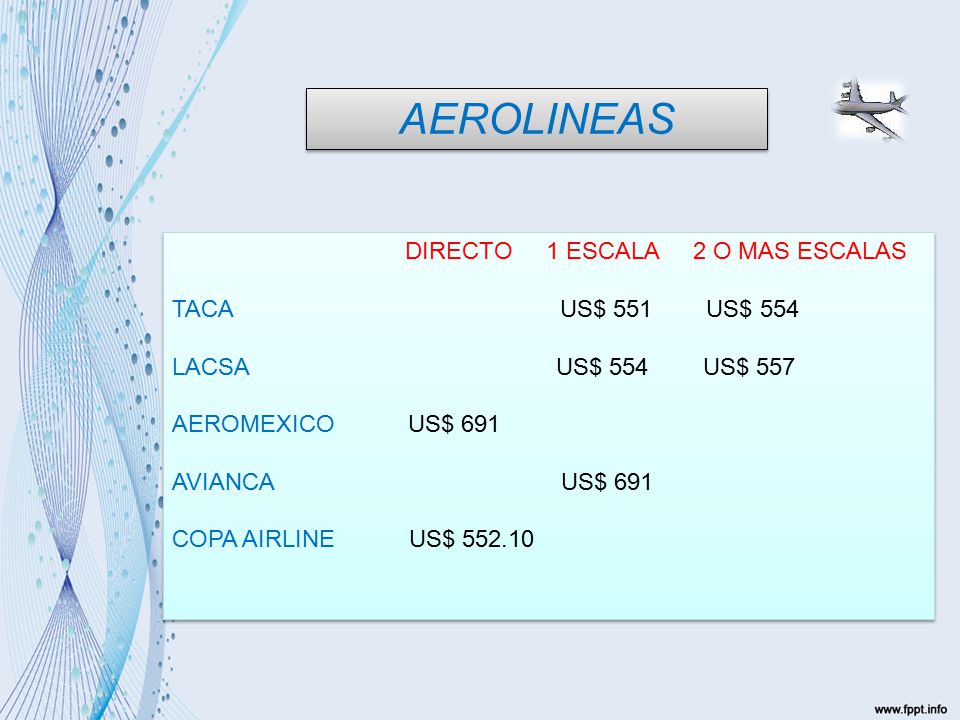 AEROLINEAS DIRECTO 1 ESCALA 2 O MAS ESCALAS TACA US$ 551 US$ 554