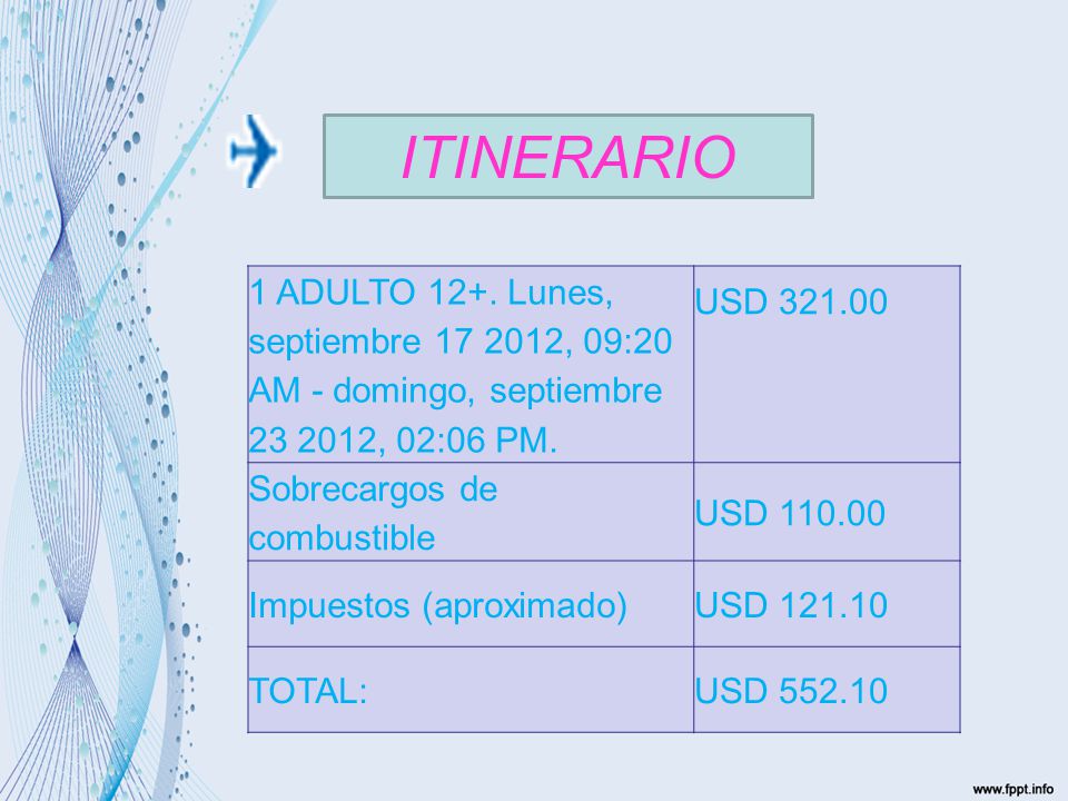 ITINERARIO 1 ADULTO 12+. Lunes, septiembre , 09:20 AM - domingo, septiembre , 02:06 PM.
