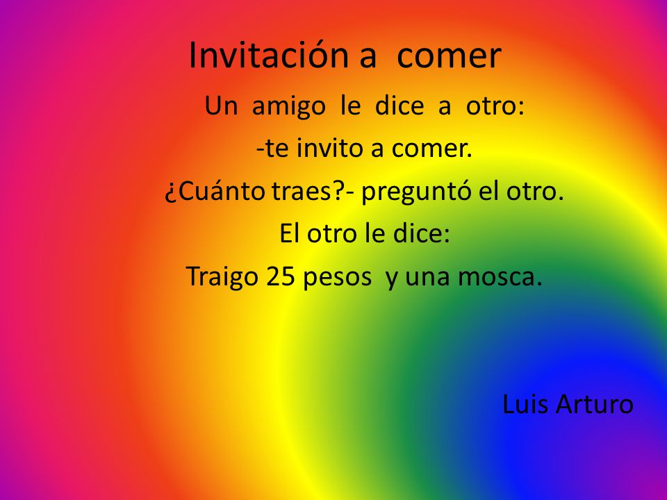 Invitación a comer Un amigo le dice a otro: -te invito a comer.