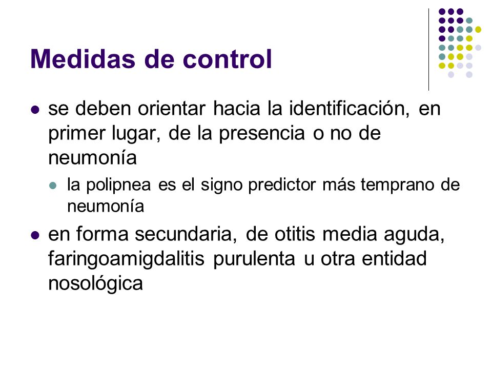 Medidas de control se deben orientar hacia la identificación, en primer lugar, de la presencia o no de neumonía.