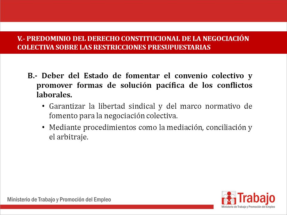 V.- PREDOMINIO DEL DERECHO CONSTITUCIONAL DE LA NEGOCIACIÓN COLECTIVA SOBRE LAS RESTRICCIONES PRESUPUESTARIAS