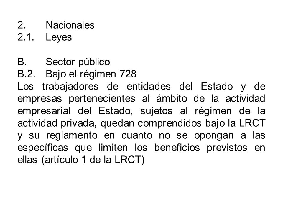 2. Nacionales 2.1. Leyes. B. Sector público. B.2. Bajo el régimen 728.