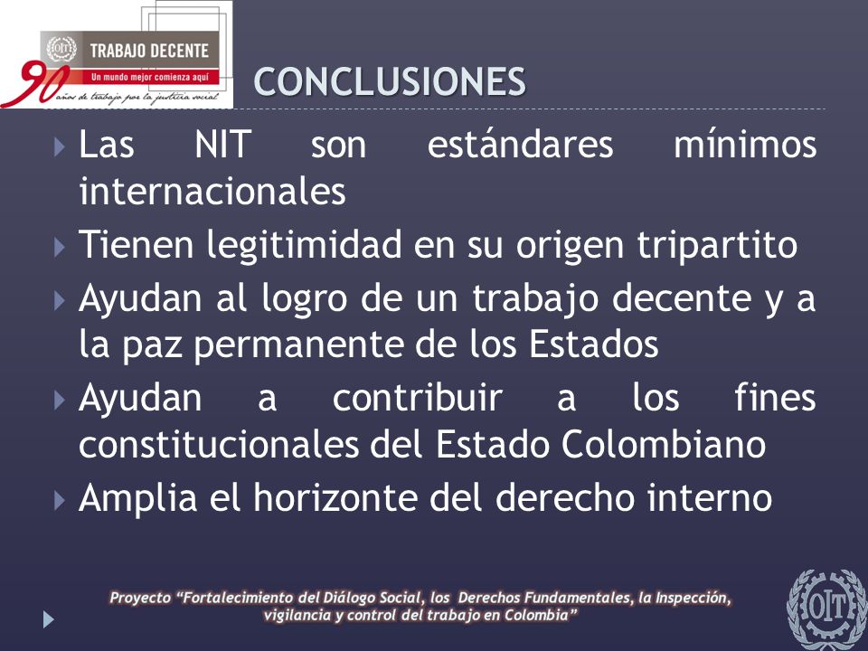 CONCLUSIONES Las NIT son estándares mínimos internacionales. Tienen legitimidad en su origen tripartito.