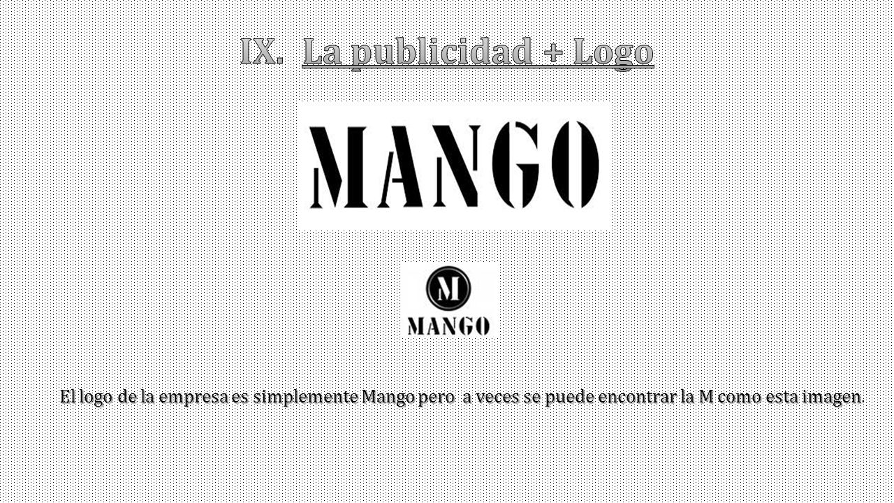 La publicidad + Logo El logo de la empresa es simplemente Mango pero a veces se puede encontrar la M como esta imagen.