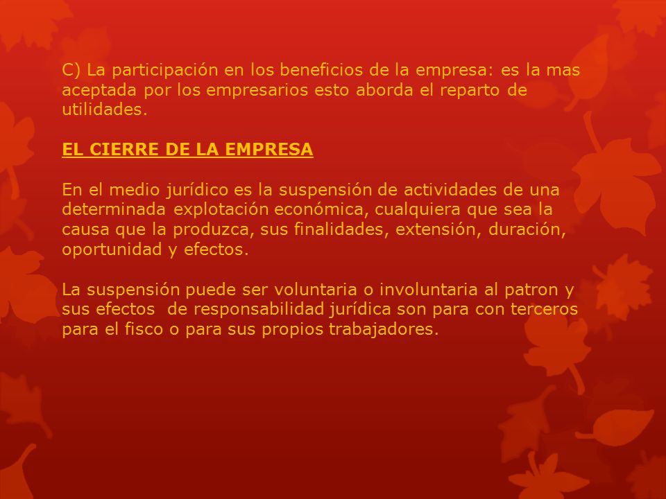 C) La participación en los beneficios de la empresa: es la mas aceptada por los empresarios esto aborda el reparto de utilidades.