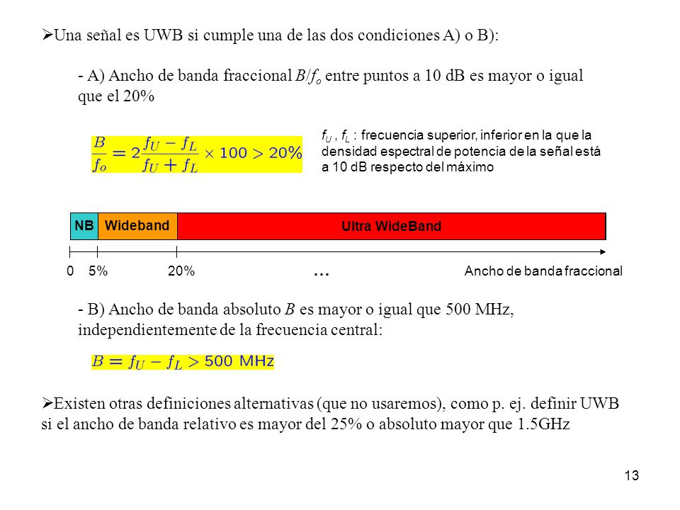 Una señal es UWB si cumple una de las dos condiciones A) o B):