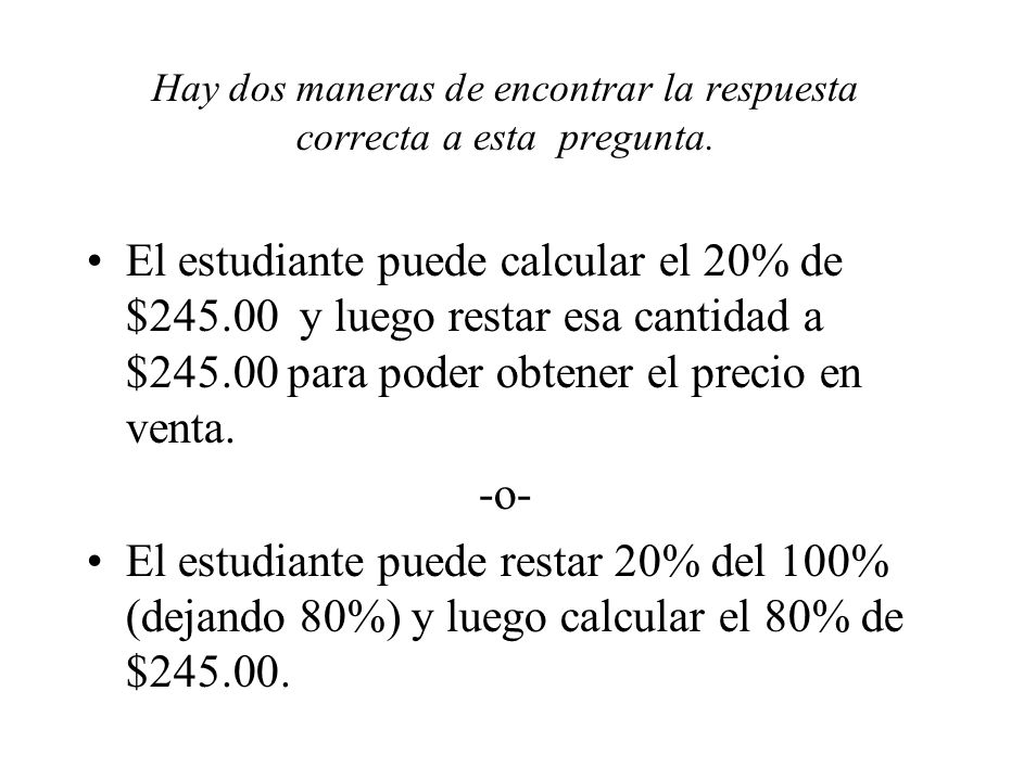 Hay dos maneras de encontrar la respuesta correcta a esta pregunta.