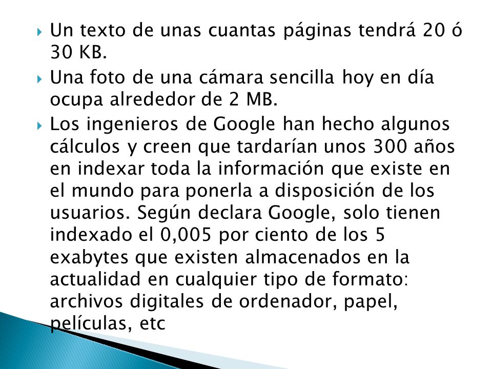 Un texto de unas cuantas páginas tendrá 20 ó 30 KB.