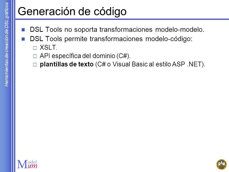 Generación de código DSL Tools no soporta transformaciones modelo-modelo. DSL Tools permite transformaciones modelo-código:
