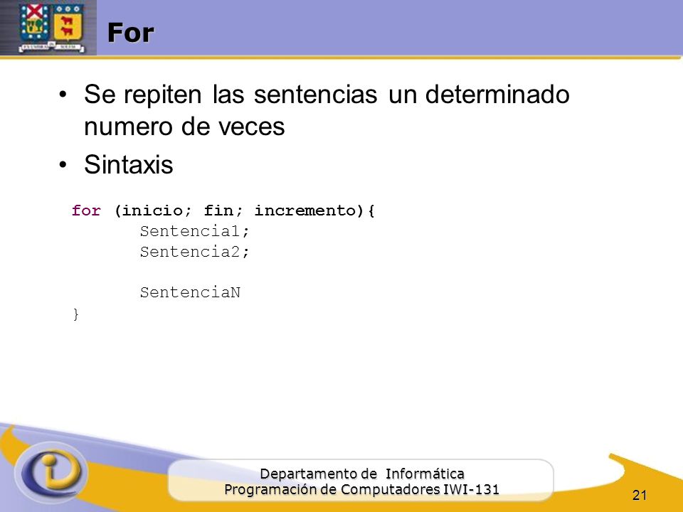 Se repiten las sentencias un determinado numero de veces Sintaxis