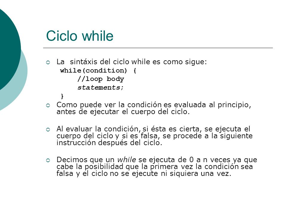 Ciclo while La sintáxis del ciclo while es como sigue: