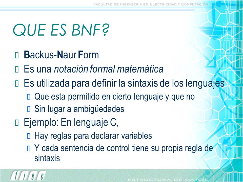 QUE ES BNF Backus-Naur Form Es una notación formal matemática