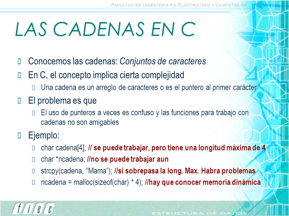 LAS CADENAS EN C Conocemos las cadenas: Conjuntos de caracteres