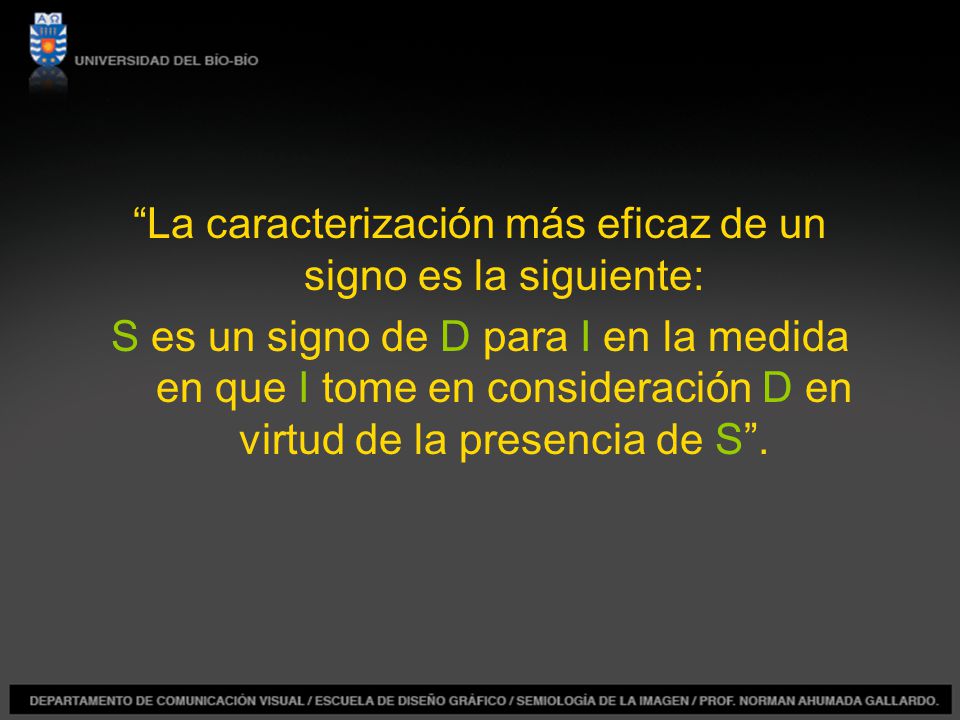 La caracterización más eficaz de un signo es la siguiente: