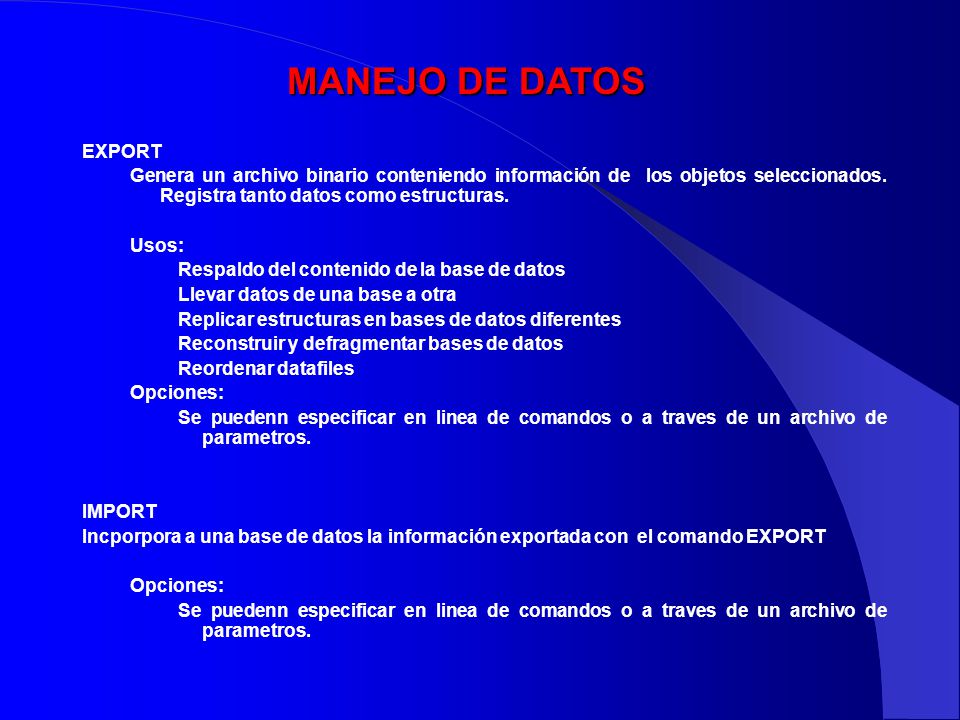 MANEJO DE DATOS EXPORT. Genera un archivo binario conteniendo información de los objetos seleccionados. Registra tanto datos como estructuras.
