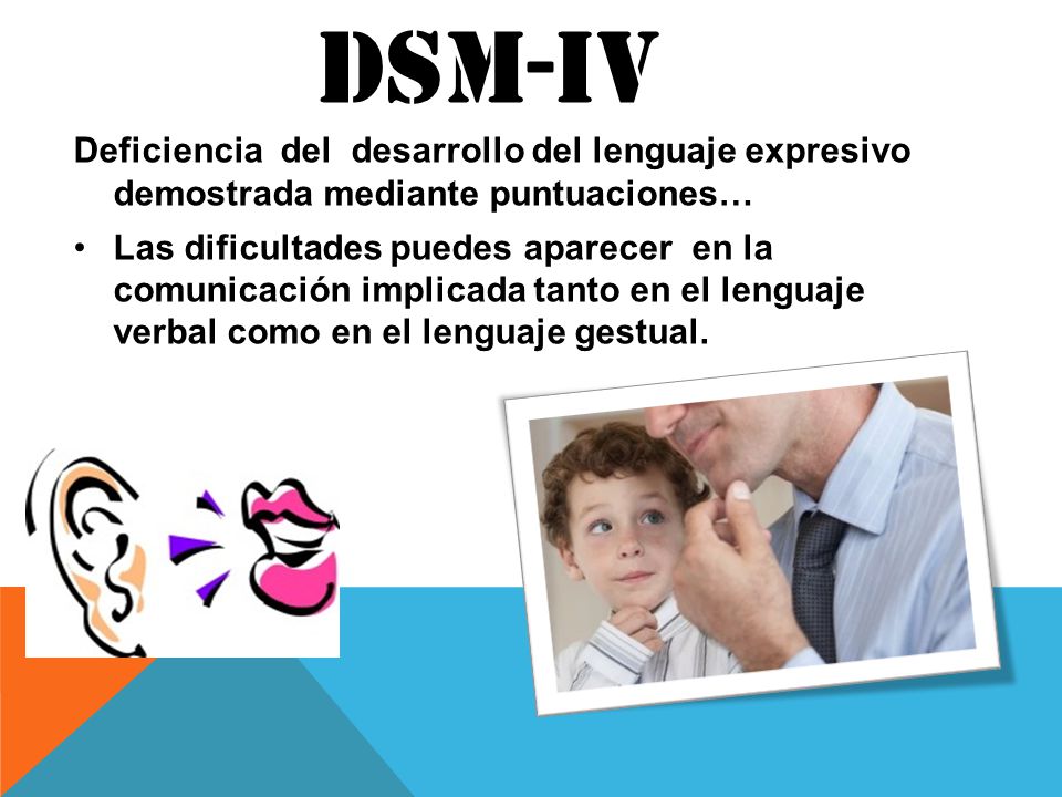 Dsm-IV Deficiencia del desarrollo del lenguaje expresivo demostrada mediante puntuaciones…