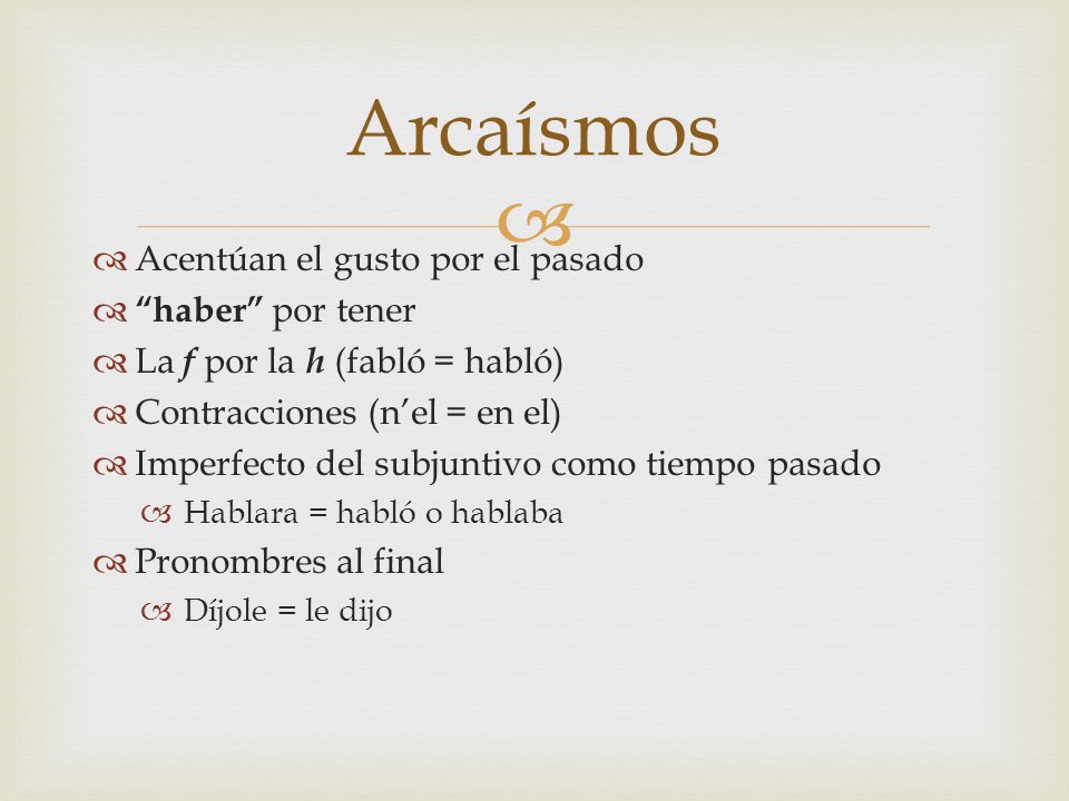 Arcaísmos Acentúan el gusto por el pasado haber por tener