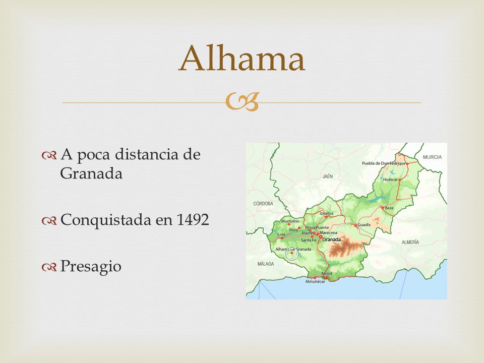 Alhama A poca distancia de Granada Conquistada en 1492 Presagio