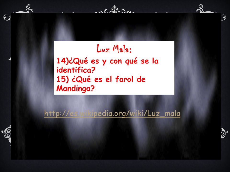 Luz Mala: 14)¿Qué es y con qué se la identifica