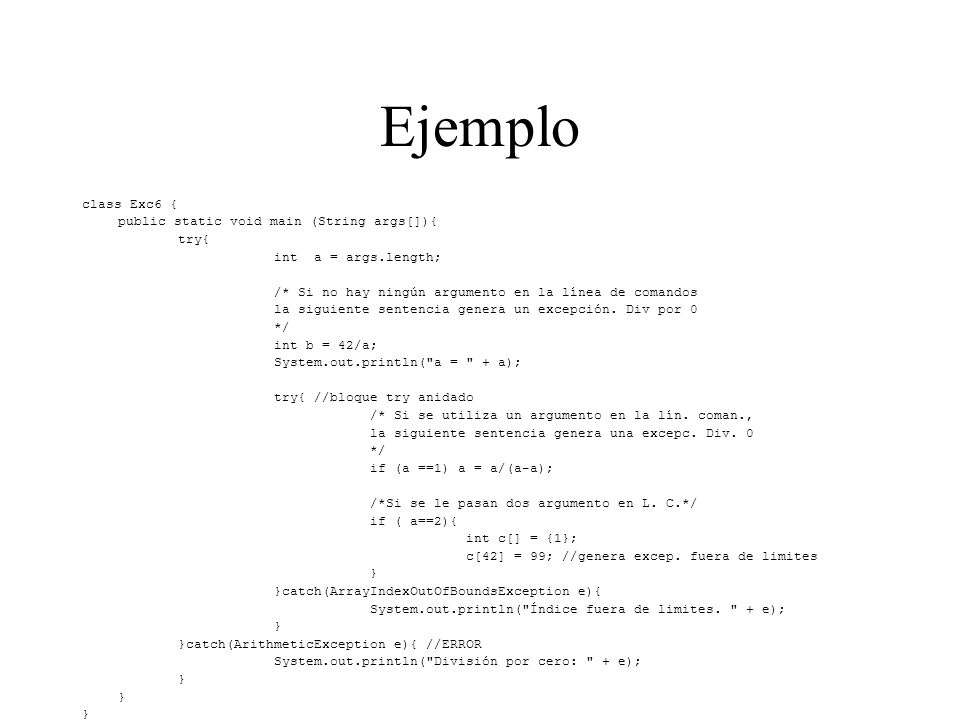Ejemplo class Exc6 { public static void main (String args[]){ try{