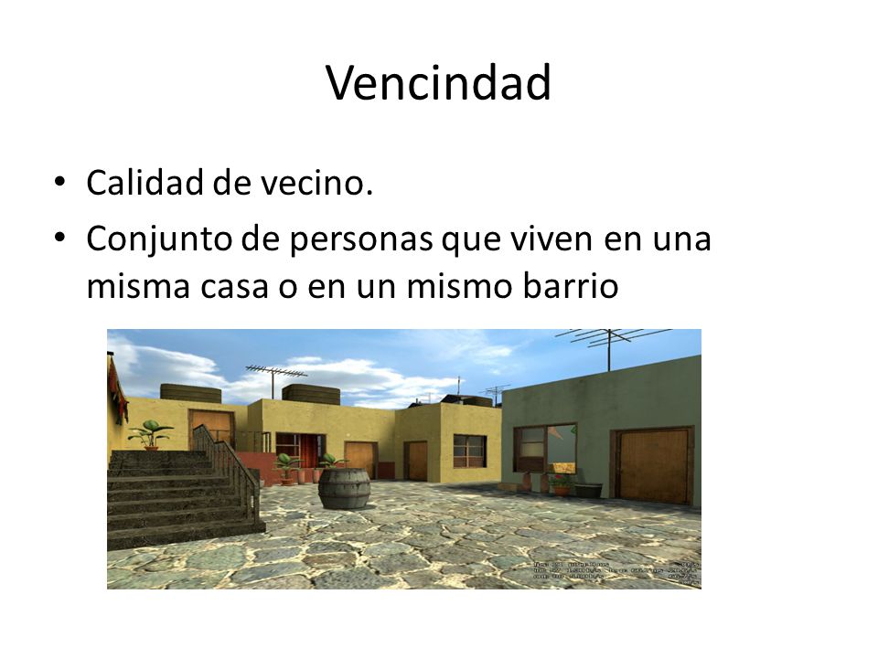 Vencindad Calidad de vecino.