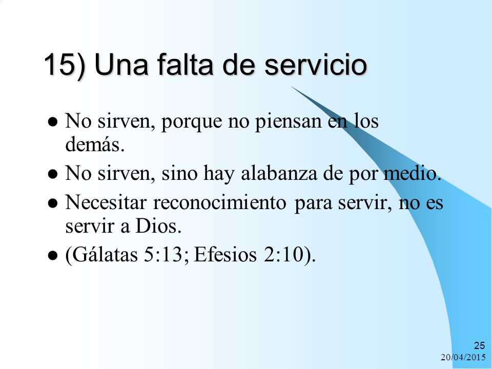 15) Una falta de servicio No sirven, porque no piensan en los demás.