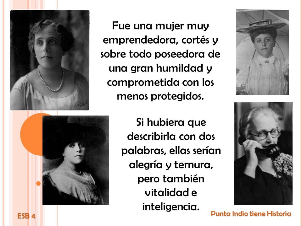 Fue una mujer muy emprendedora, cortés y sobre todo poseedora de una gran humildad y comprometida con los menos protegidos.